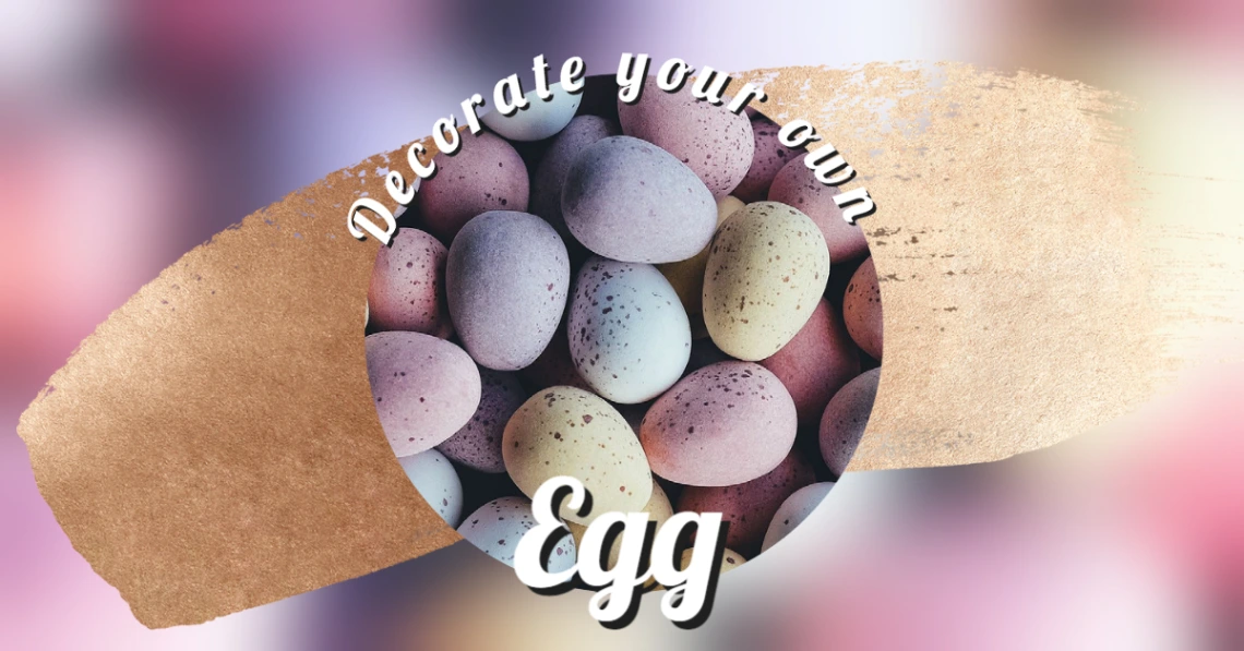 Picture of colorful eggs with text "Decorate your own egg."