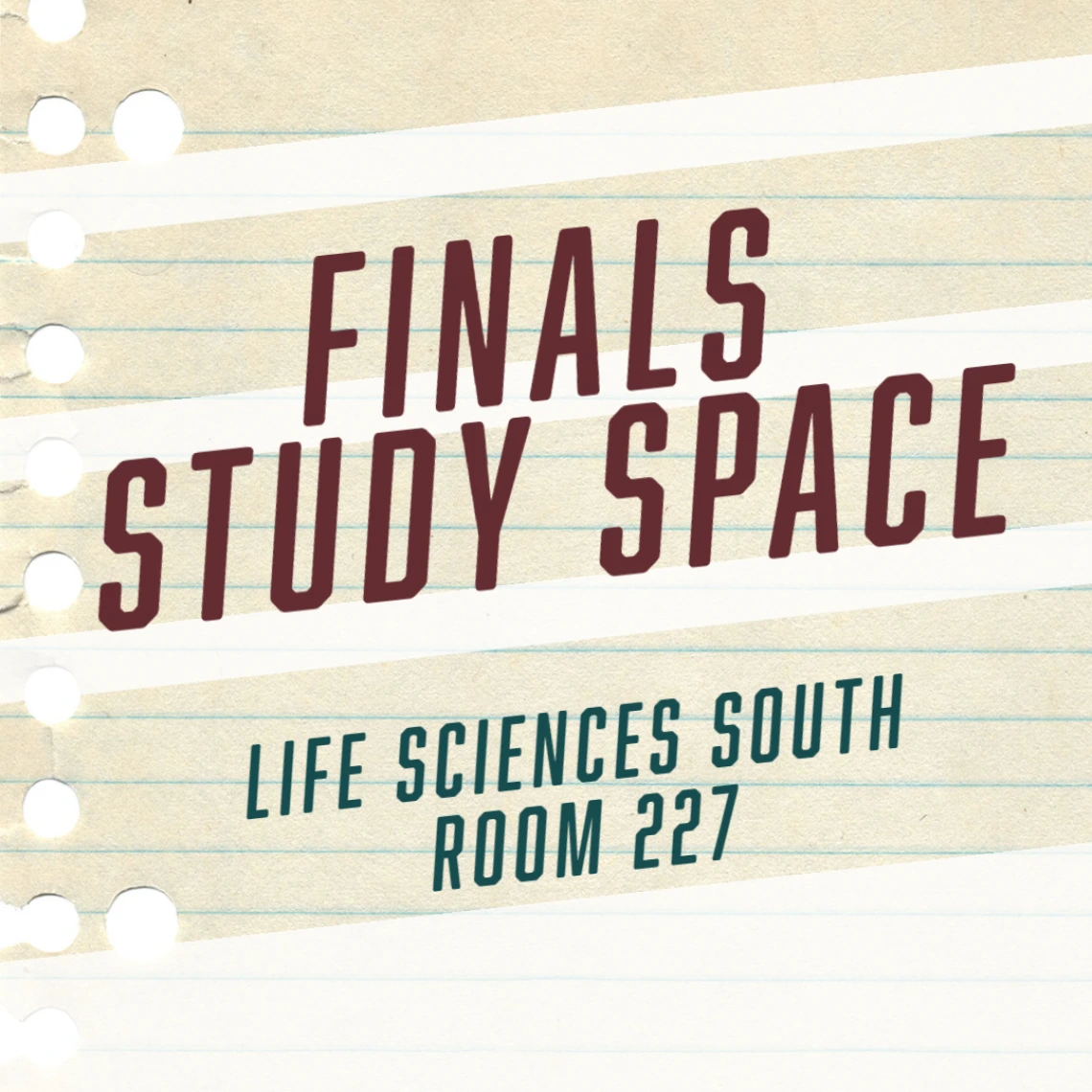 Picture with the following words "Finals Study Space, Life Sciences South room 227"